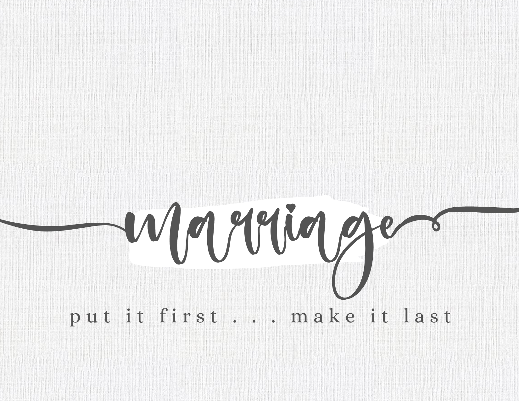 Marriage: put it first - make it last