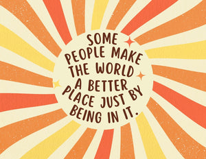 Some People Make the World a Better Place