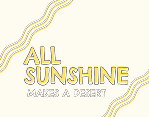 All Sunshine Makes A Desert Card