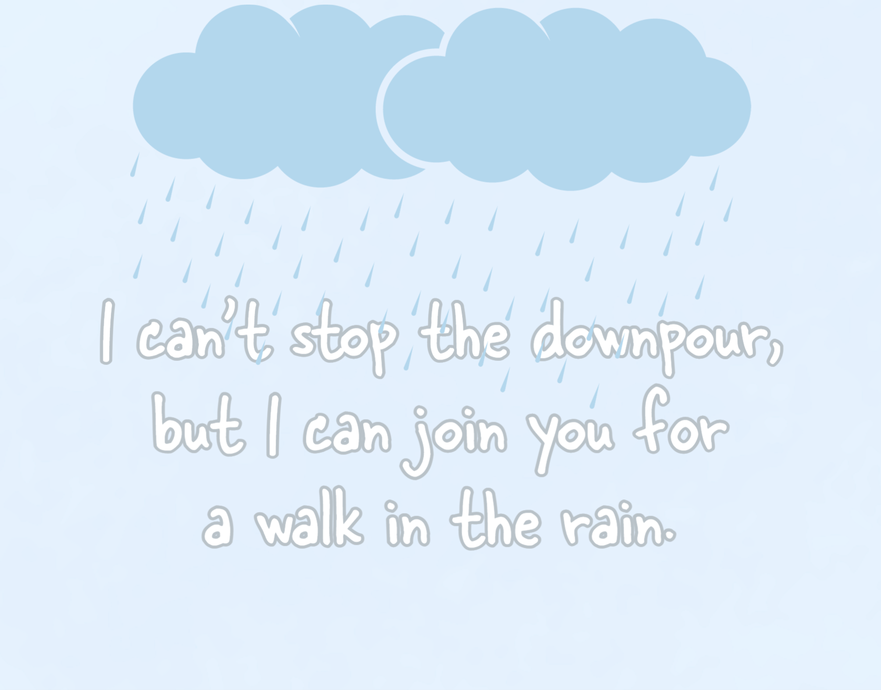 I Can't Stop The Downpour Card