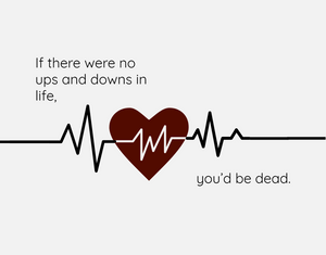 If There Were No Ups And Downs In Life Card