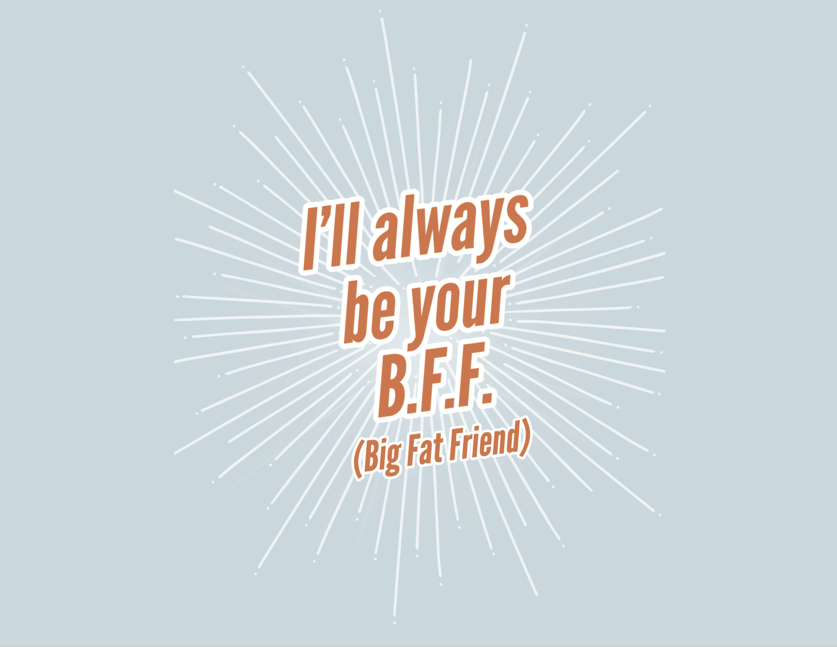 I'll Always Be Your BFF Card