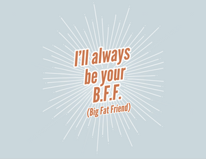 I'll Always Be Your BFF Card