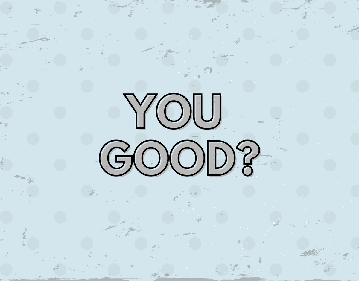 You Good? Card – mamabsmessages